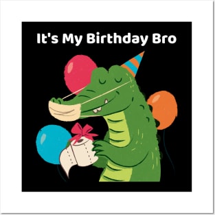 It's My Birthday Bro Crocodile Posters and Art